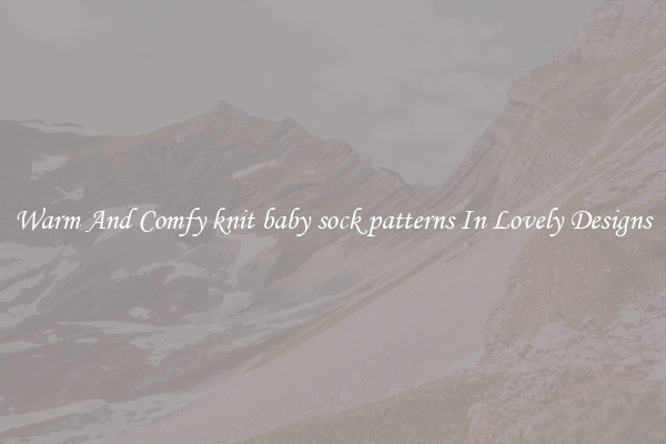 Warm And Comfy knit baby sock patterns In Lovely Designs
