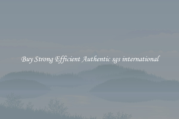 Buy Strong Efficient Authentic sgs international