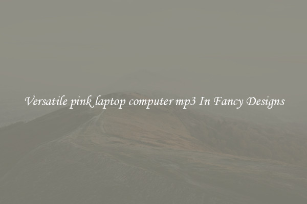 Versatile pink laptop computer mp3 In Fancy Designs