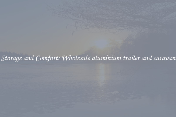 Storage and Comfort: Wholesale aluminium trailer and caravan