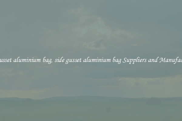 side gusset aluminium bag, side gusset aluminium bag Suppliers and Manufacturers