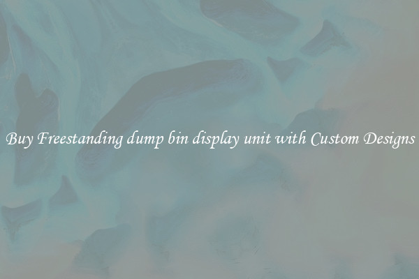 Buy Freestanding dump bin display unit with Custom Designs