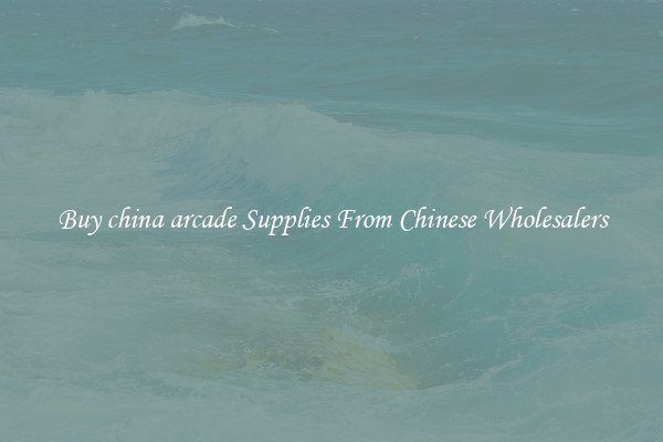 Buy china arcade Supplies From Chinese Wholesalers