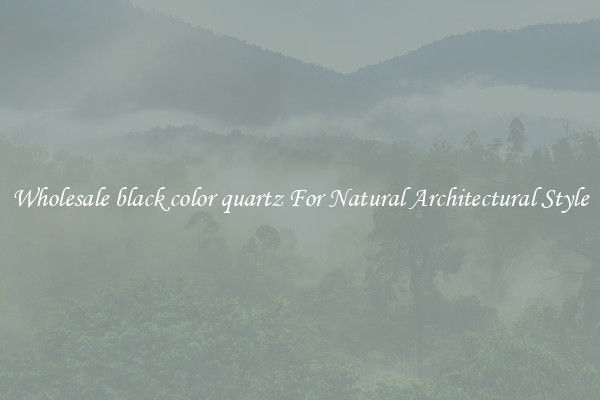 Wholesale black color quartz For Natural Architectural Style