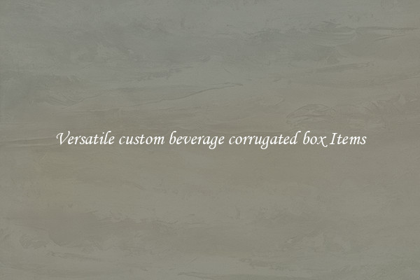 Versatile custom beverage corrugated box Items