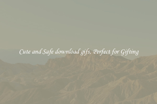Cute and Safe download gifs, Perfect for Gifting