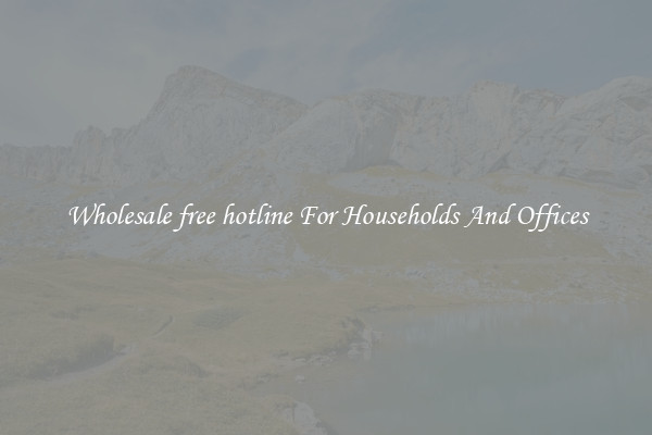 Wholesale free hotline For Households And Offices