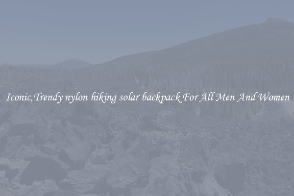 Iconic,Trendy nylon hiking solar backpack For All Men And Women