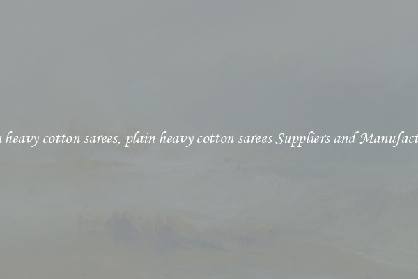 plain heavy cotton sarees, plain heavy cotton sarees Suppliers and Manufacturers