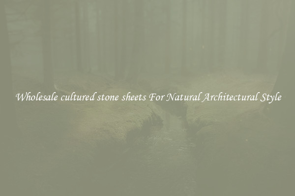 Wholesale cultured stone sheets For Natural Architectural Style