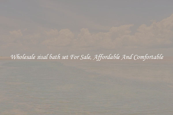Wholesale sisal bath set For Sale, Affordable And Comfortable