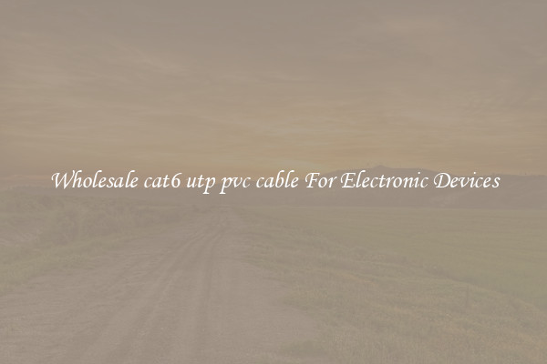 Wholesale cat6 utp pvc cable For Electronic Devices