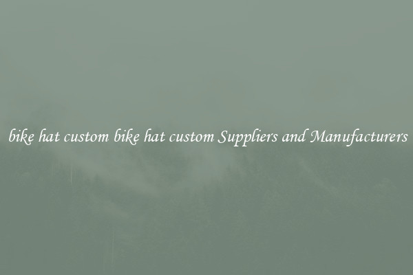 bike hat custom bike hat custom Suppliers and Manufacturers