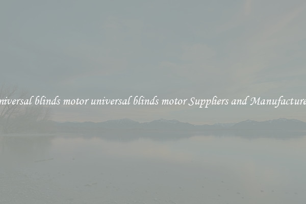 universal blinds motor universal blinds motor Suppliers and Manufacturers