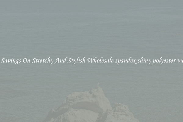 Great Savings On Stretchy And Stylish Wholesale spandex shiny polyester wedding