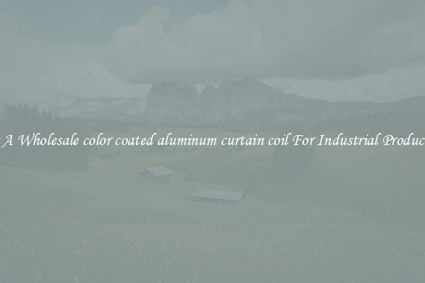 Get A Wholesale color coated aluminum curtain coil For Industrial Production