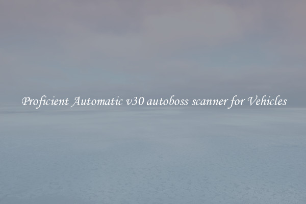 Proficient Automatic v30 autoboss scanner for Vehicles