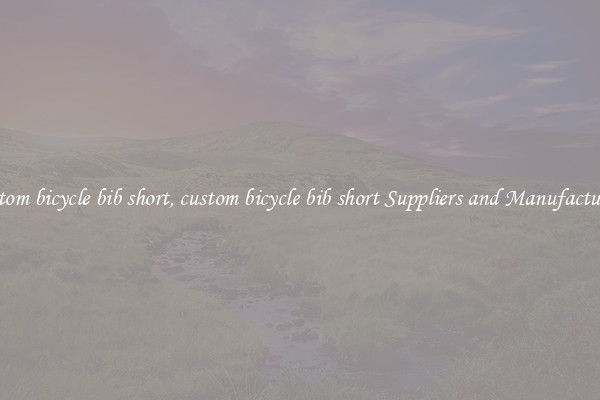 custom bicycle bib short, custom bicycle bib short Suppliers and Manufacturers