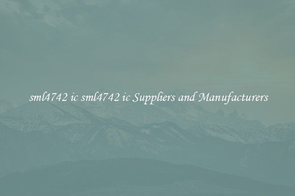 sml4742 ic sml4742 ic Suppliers and Manufacturers
