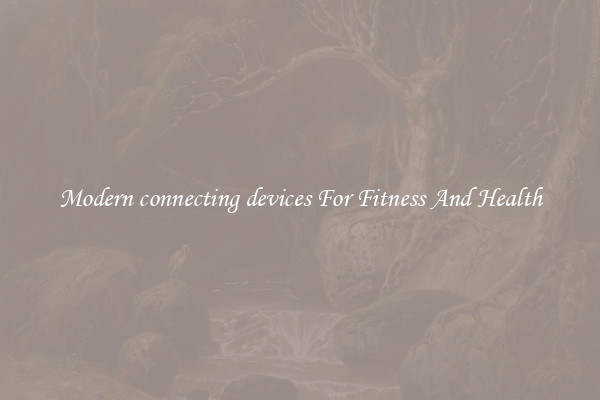 Modern connecting devices For Fitness And Health