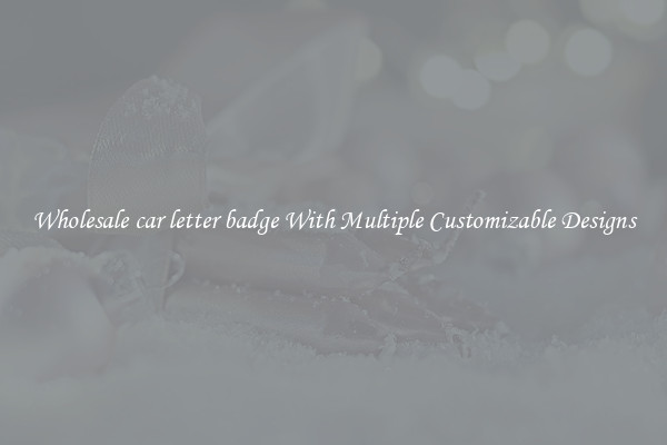 Wholesale car letter badge With Multiple Customizable Designs