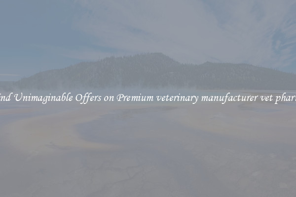Find Unimaginable Offers on Premium veterinary manufacturer vet pharma