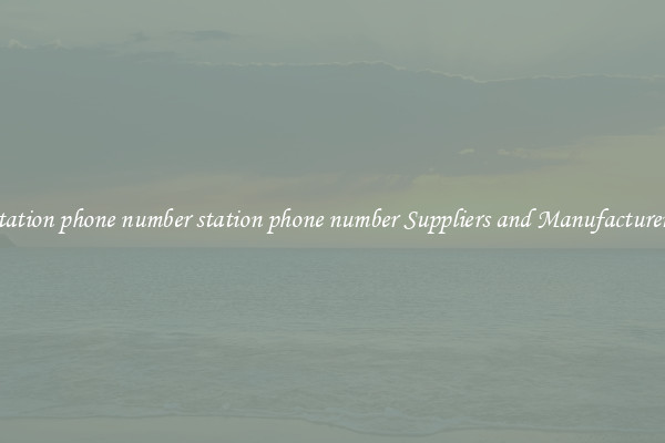 station phone number station phone number Suppliers and Manufacturers