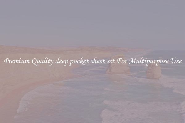 Premium Quality deep pocket sheet set For Multipurpose Use