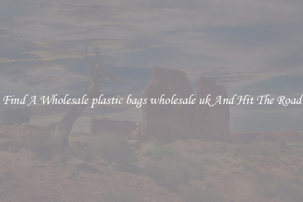Find A Wholesale plastic bags wholesale uk And Hit The Road