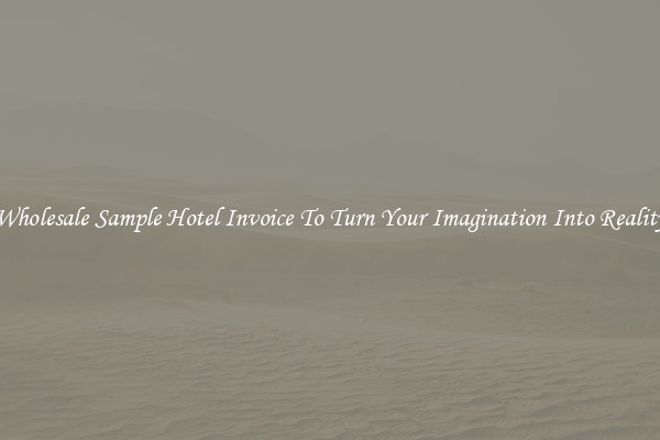 Wholesale Sample Hotel Invoice To Turn Your Imagination Into Reality