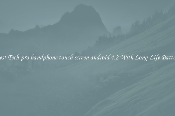 Best Tech-pro handphone touch screen android 4.2 With Long-Life Battery