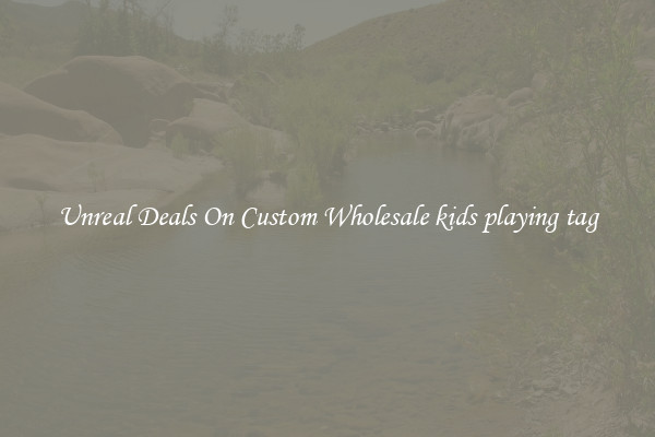 Unreal Deals On Custom Wholesale kids playing tag