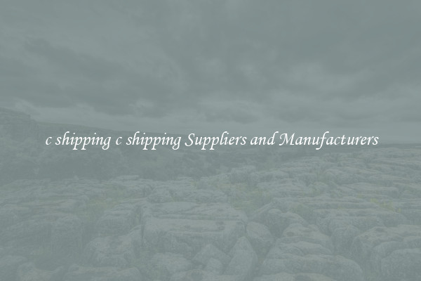 c shipping c shipping Suppliers and Manufacturers