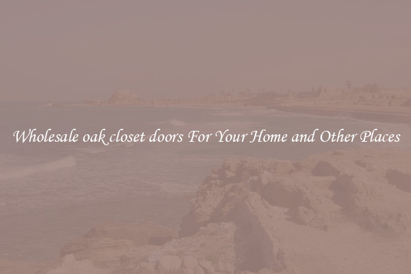 Wholesale oak closet doors For Your Home and Other Places