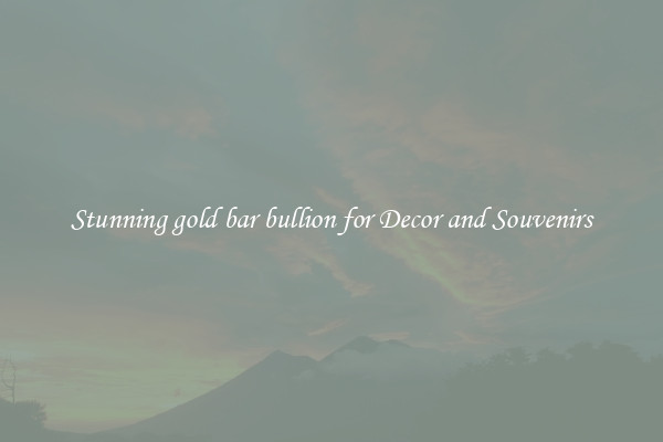 Stunning gold bar bullion for Decor and Souvenirs