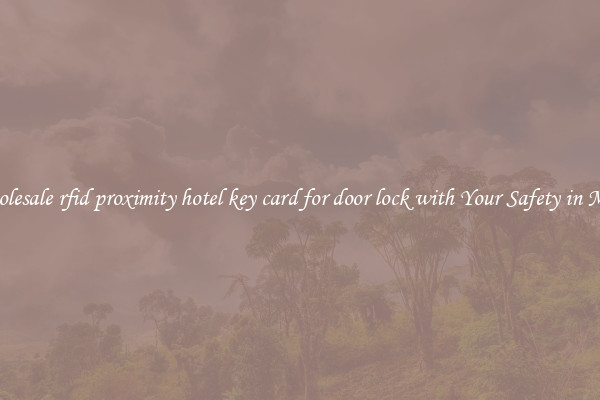 Wholesale rfid proximity hotel key card for door lock with Your Safety in Mind