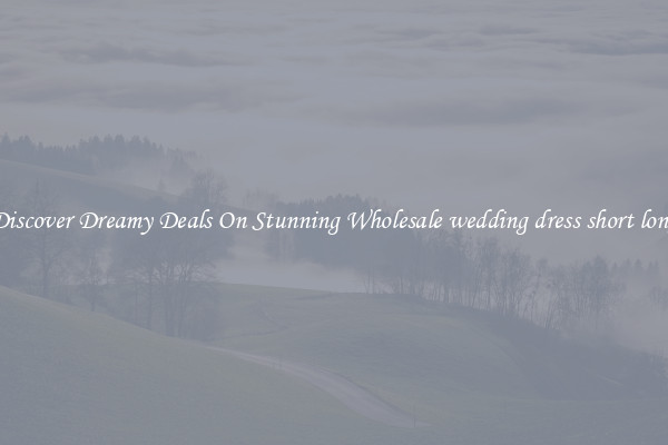 Discover Dreamy Deals On Stunning Wholesale wedding dress short long