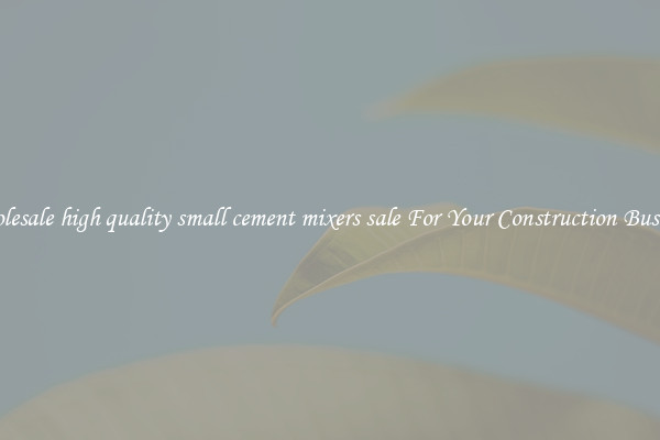 Wholesale high quality small cement mixers sale For Your Construction Business