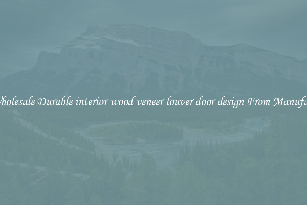 Buy Wholesale Durable interior wood veneer louver door design From Manufacturers
