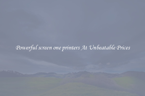 Powerful screen one printers At Unbeatable Prices