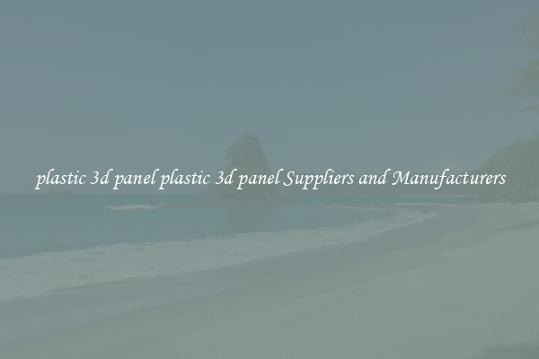 plastic 3d panel plastic 3d panel Suppliers and Manufacturers