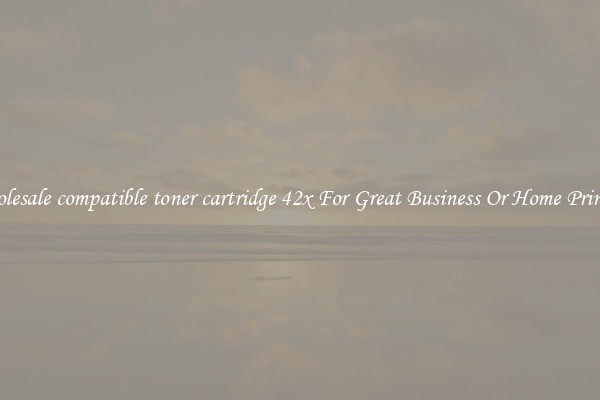 Wholesale compatible toner cartridge 42x For Great Business Or Home Printing
