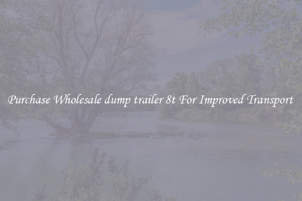 Purchase Wholesale dump trailer 8t For Improved Transport 