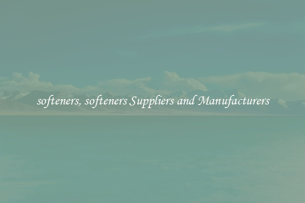 softeners, softeners Suppliers and Manufacturers