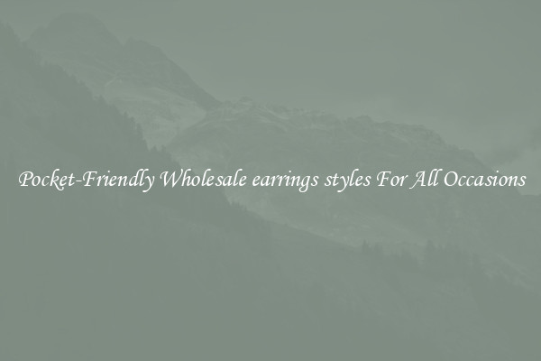 Pocket-Friendly Wholesale earrings styles For All Occasions