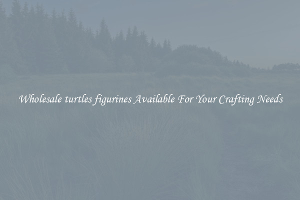 Wholesale turtles figurines Available For Your Crafting Needs