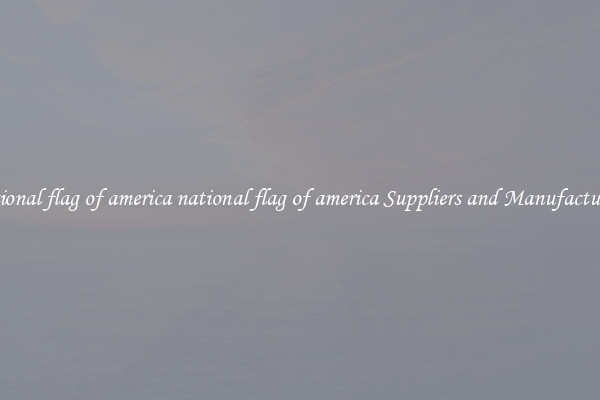national flag of america national flag of america Suppliers and Manufacturers