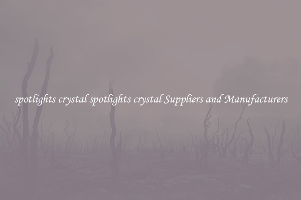 spotlights crystal spotlights crystal Suppliers and Manufacturers