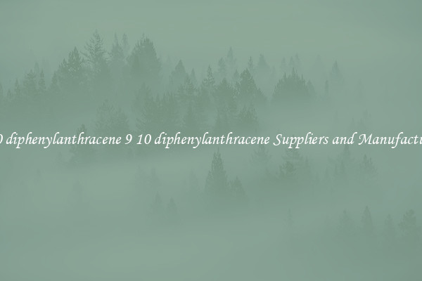 9 10 diphenylanthracene 9 10 diphenylanthracene Suppliers and Manufacturers