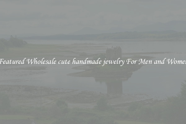 Featured Wholesale cute handmade jewelry For Men and Women